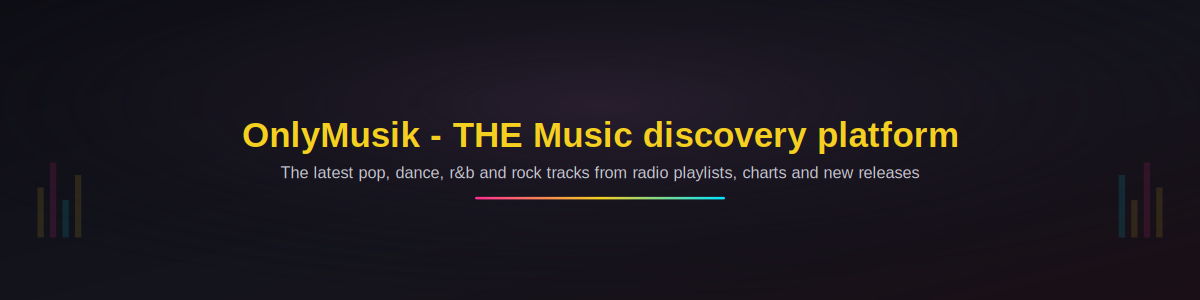 OnlyMusik - THE Music discovery platform - The latest pop, dance, r&b and rock tracks from radio playlists, charts and new releases