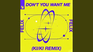 Don't You Want Me (KI/KI Extended Remix)