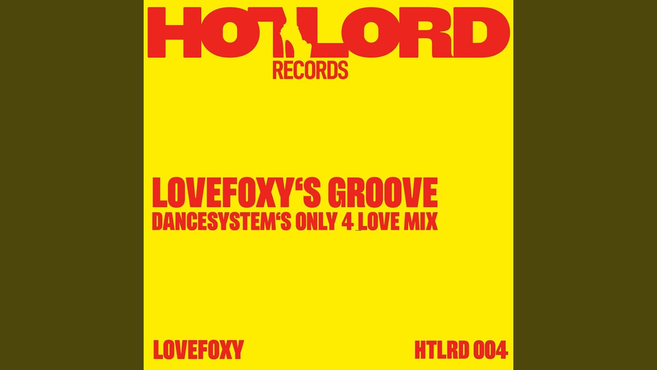 LOVEFOXY'S Groove (Dance System's Only 4 LOVE Mix)