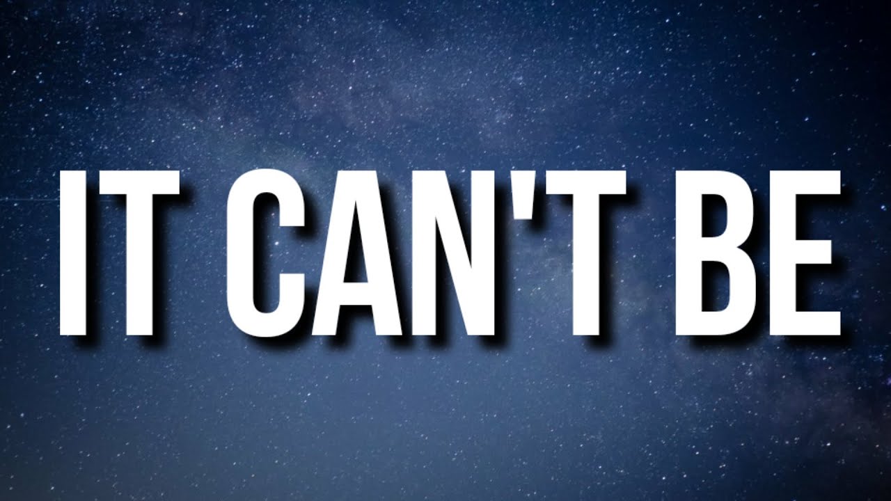 It Can't Be