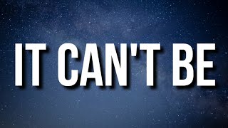 It Can't Be