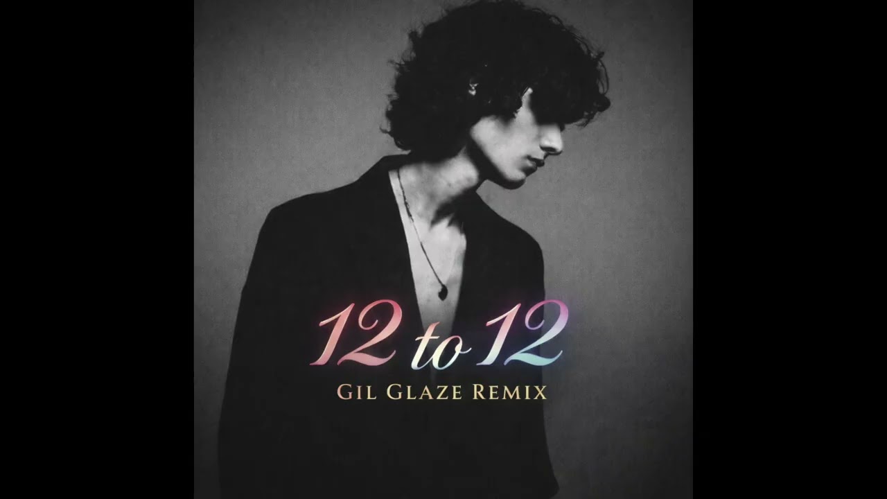 12 to 12 (Gil Glaze Remix)