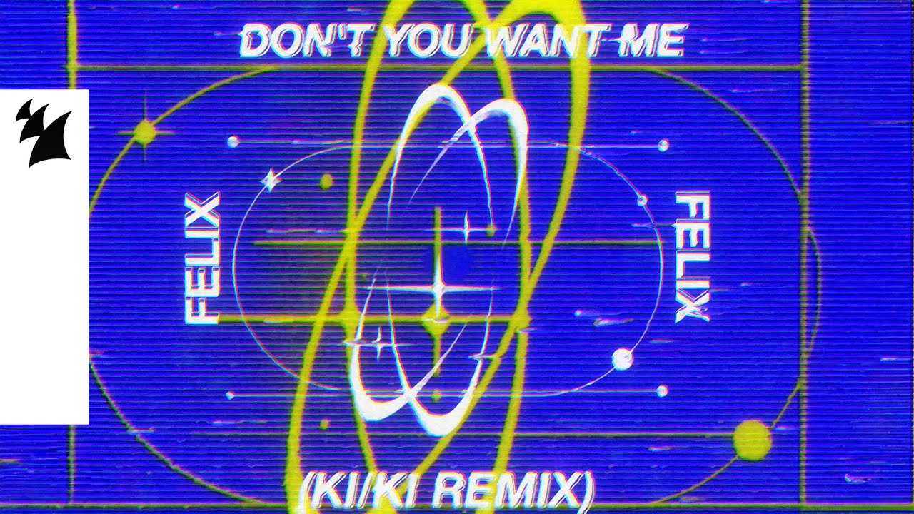 Don't You Want Me (KI/KI Remix)