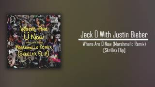Where Are Ü Now (with Justin Bieber) [Marshmello Remix] [Skrillex Flip]