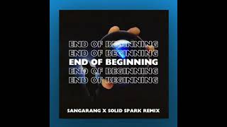 End Of Beginning (Sangarang X Solid Spark Edit)