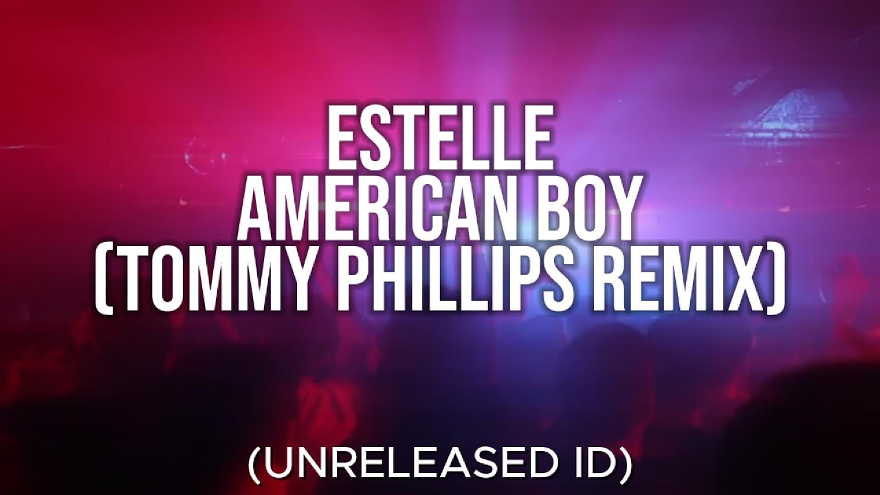 American Boy (Tommy Phillips Edit)