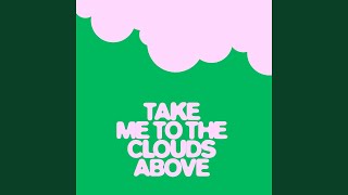 Take Me To The Clouds