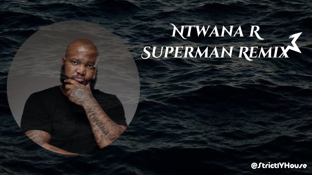Superman (Ntwana R Remix)