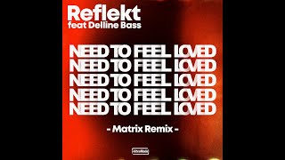 Need To Feel Loved (Matrix Remix) (feat. Delline Bass)