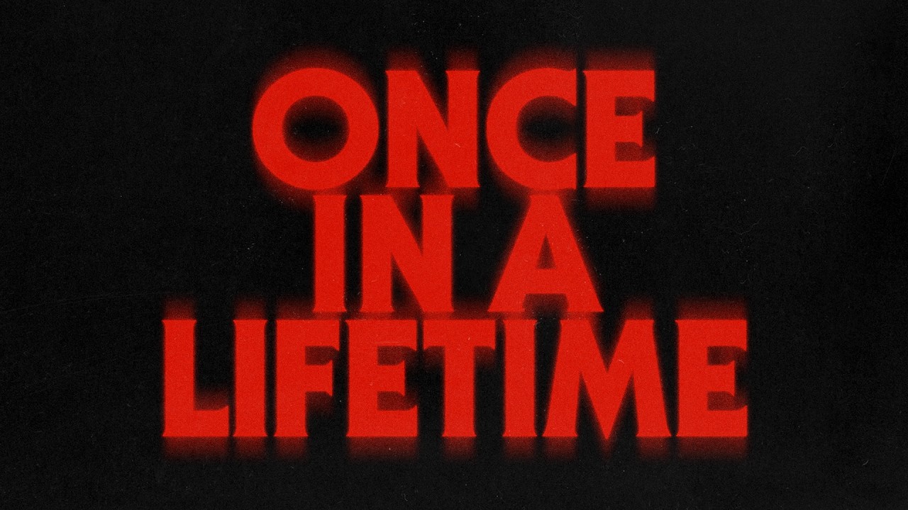 Once In A Lifetime