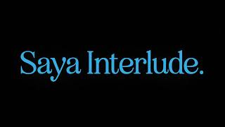 SAYA INTERLUDE