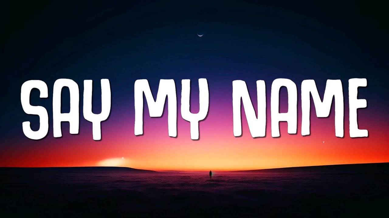 Say My Name (Remix) ft. Florence + The Machine