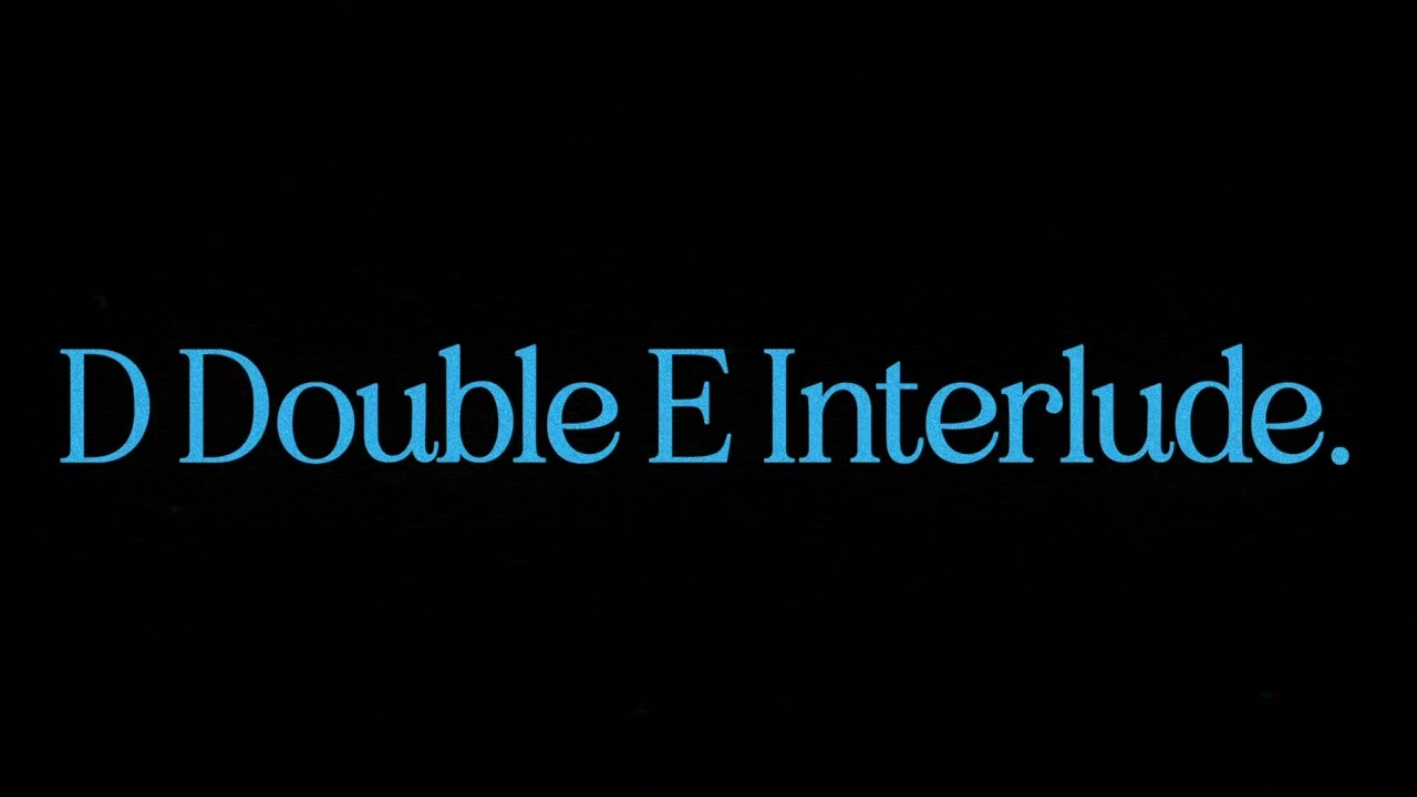 D DOUBLE E INTERLUDE