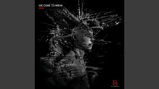 We Come To Break Original Mix