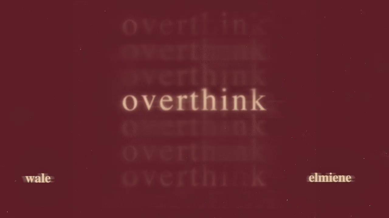 Overthink