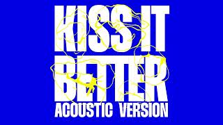 Kiss It Better (Acoustic)