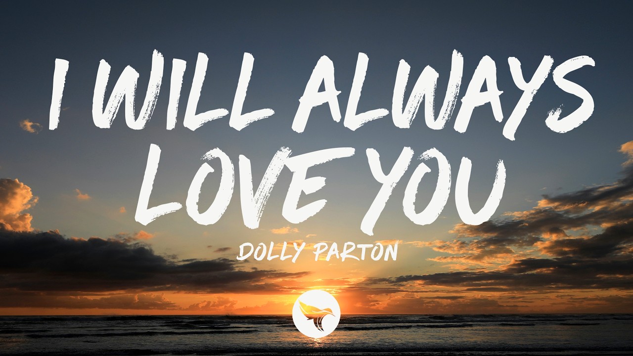 I WILL ALWAYS LOVE YOU