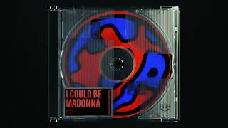 I Could Be Madonna