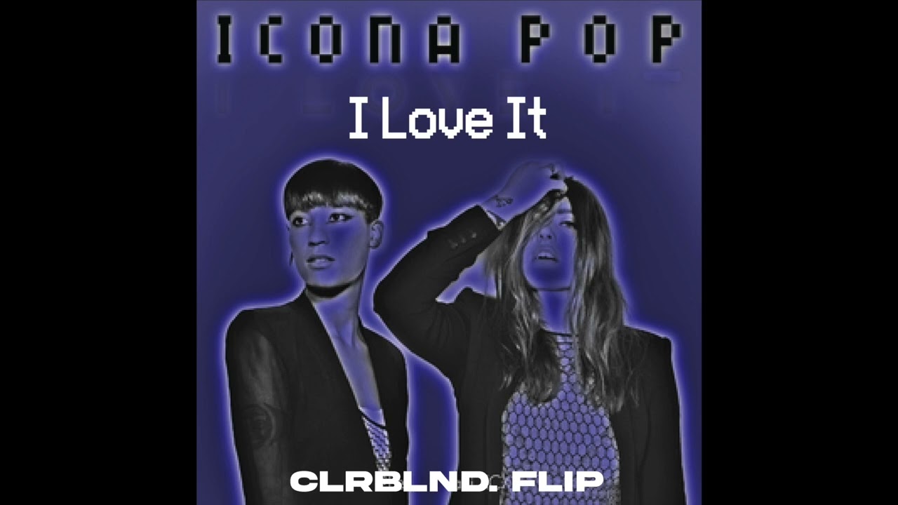 I Love It (CLRBLND. Flip)