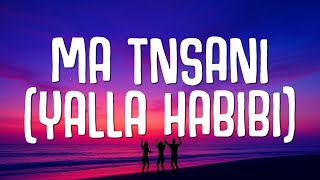 Ma Tnsani (Yalla Habibi)