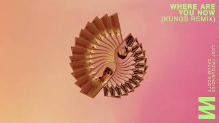 Where Are You Now (Kungs Remix)