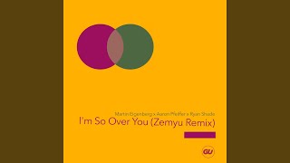 I'm So Over You - Edit