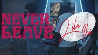 Never Leave (feat. Lila Iké)
