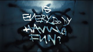 Is Everybody Having Fun?
