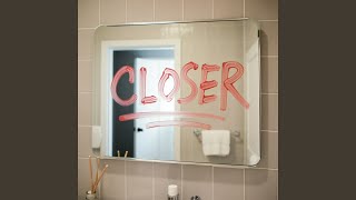 Closer
