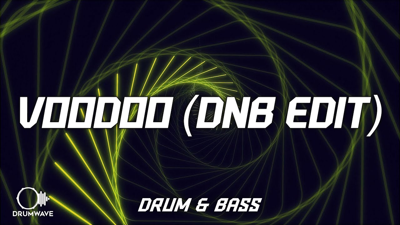 Voodoo (Drum & Bass Edit)