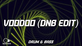 Voodoo (Drum & Bass Edit)