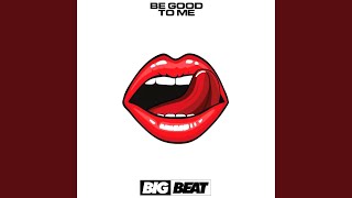 Be Good to Me (extended mix)