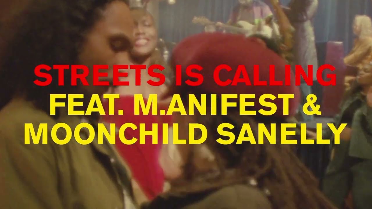 Streets is Calling (feat. M.anifest &amp; Moonchild Sanelly)