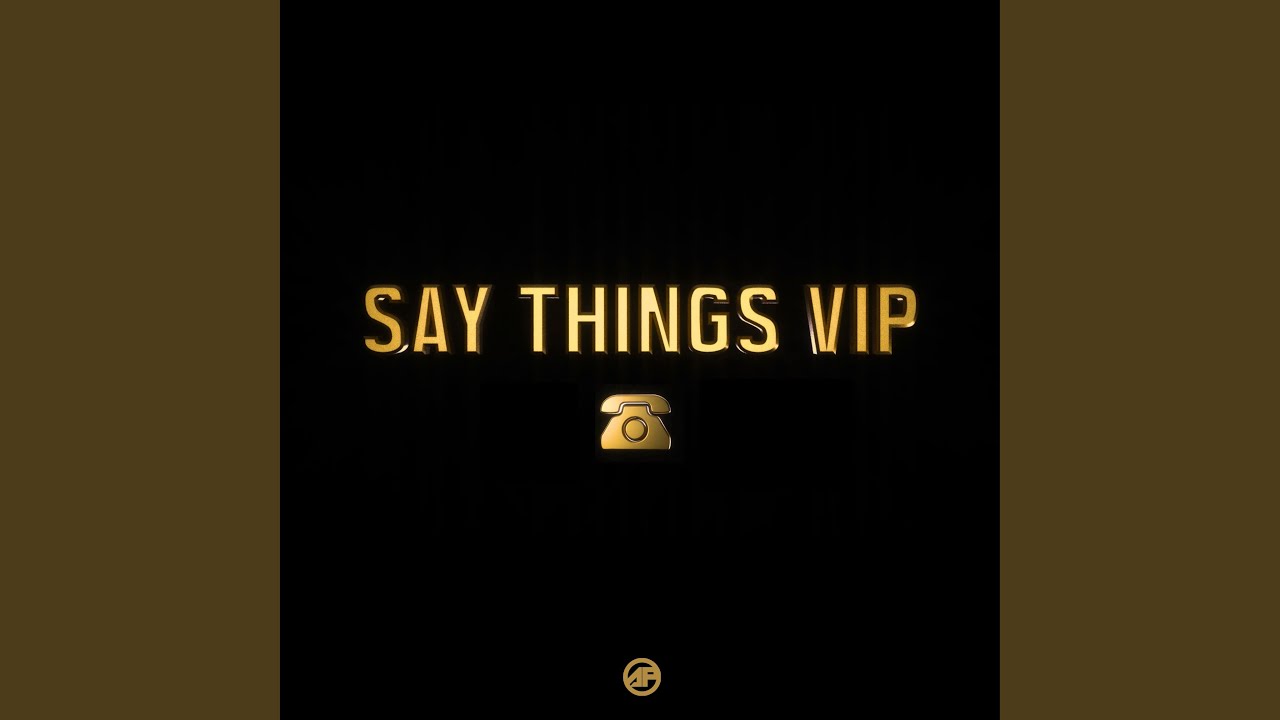 Say Things VIP
