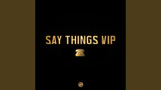 Say Things VIP