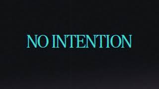 NO INTENTION