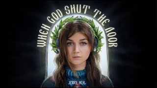 WHEN GOD SHUT THE DOOR