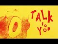TALK TO YOU