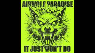 It Just Won't Do (Airwolf Paradise Edit)