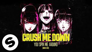 Crush Me Down (You Spin Me Around) [Hard Edit]
