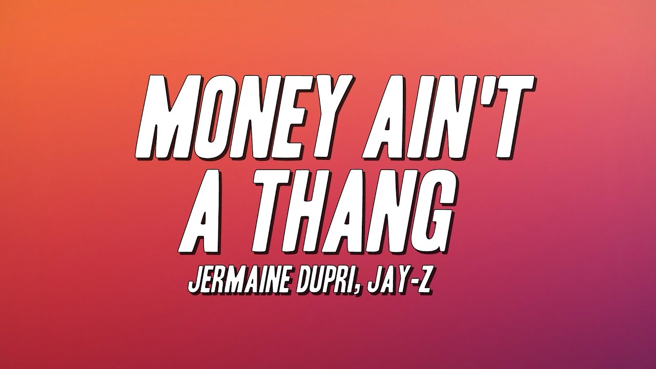Money Ain'T A Thang