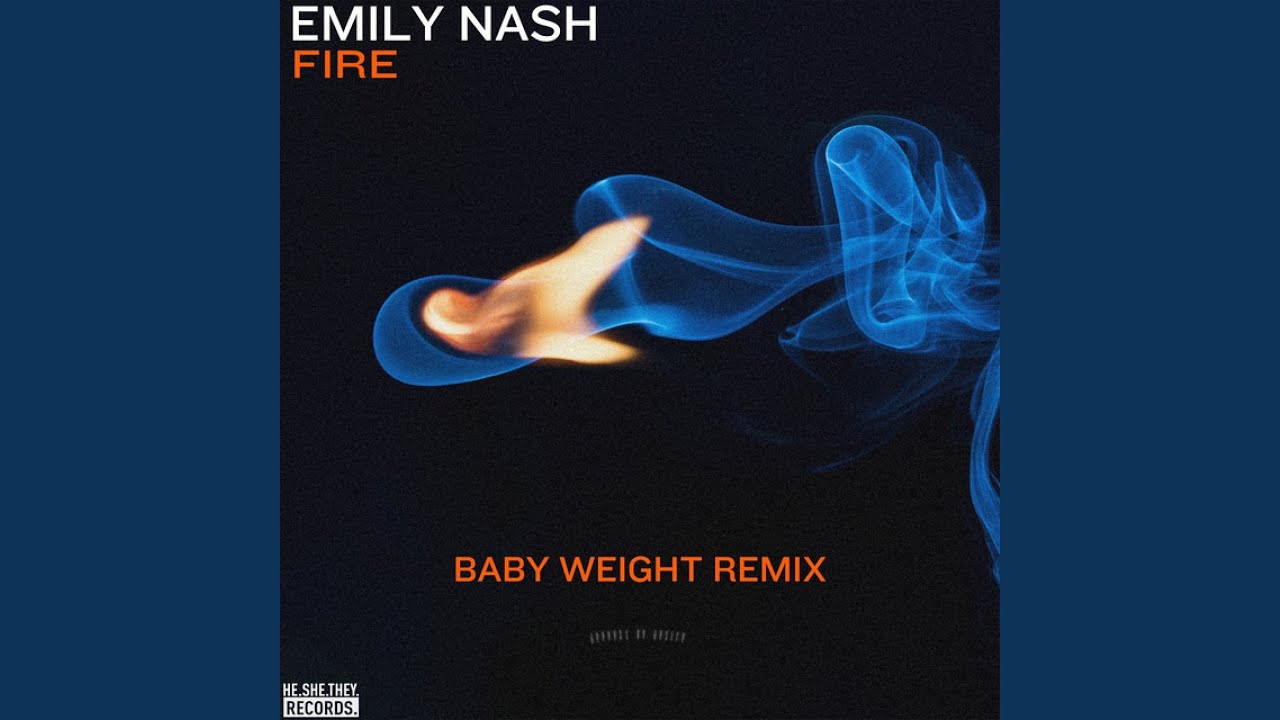 Fire (Baby Weight Remix)