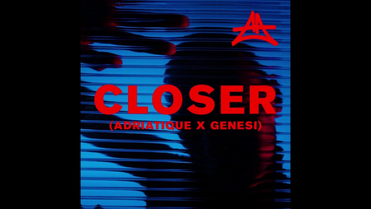 Closer (Adriatique x GENESI)