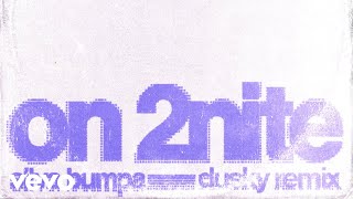 on 2nite (Dusky Remix)