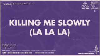 Killing Me Slowly (LaLaLa)