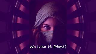 We Like It (Hard) Extended Mix