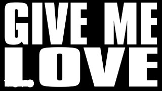 Give Me Love