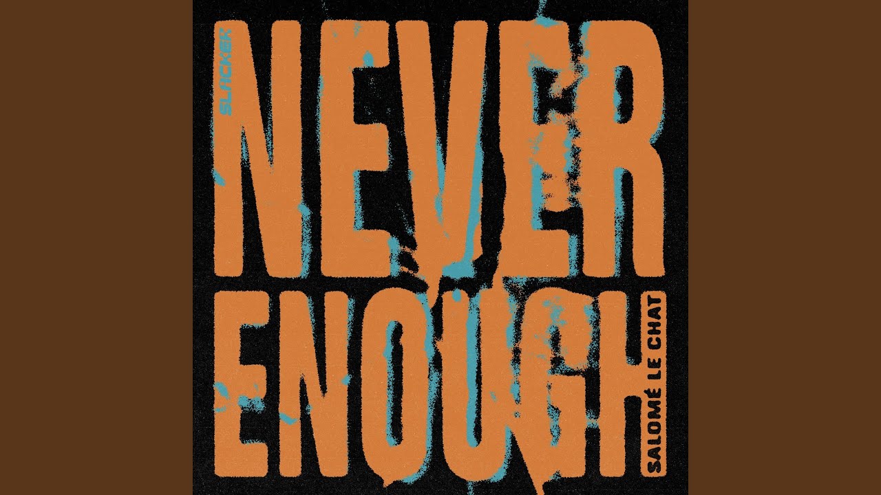 Never Enough
