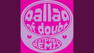 Ballad Of Doubt Remix