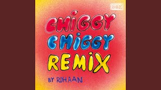 Chiggy Chiggy (Rohaan Remix) (feat. Inez)
